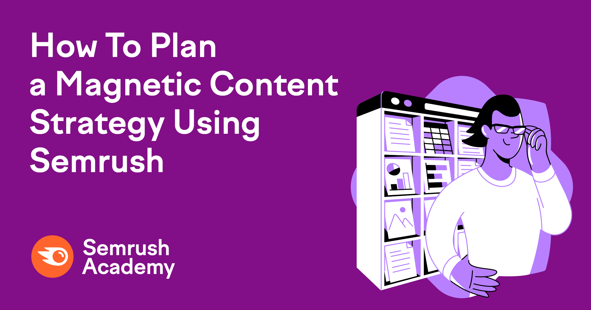 Content Creation Course For Magnetic Strategies Semrush Academy