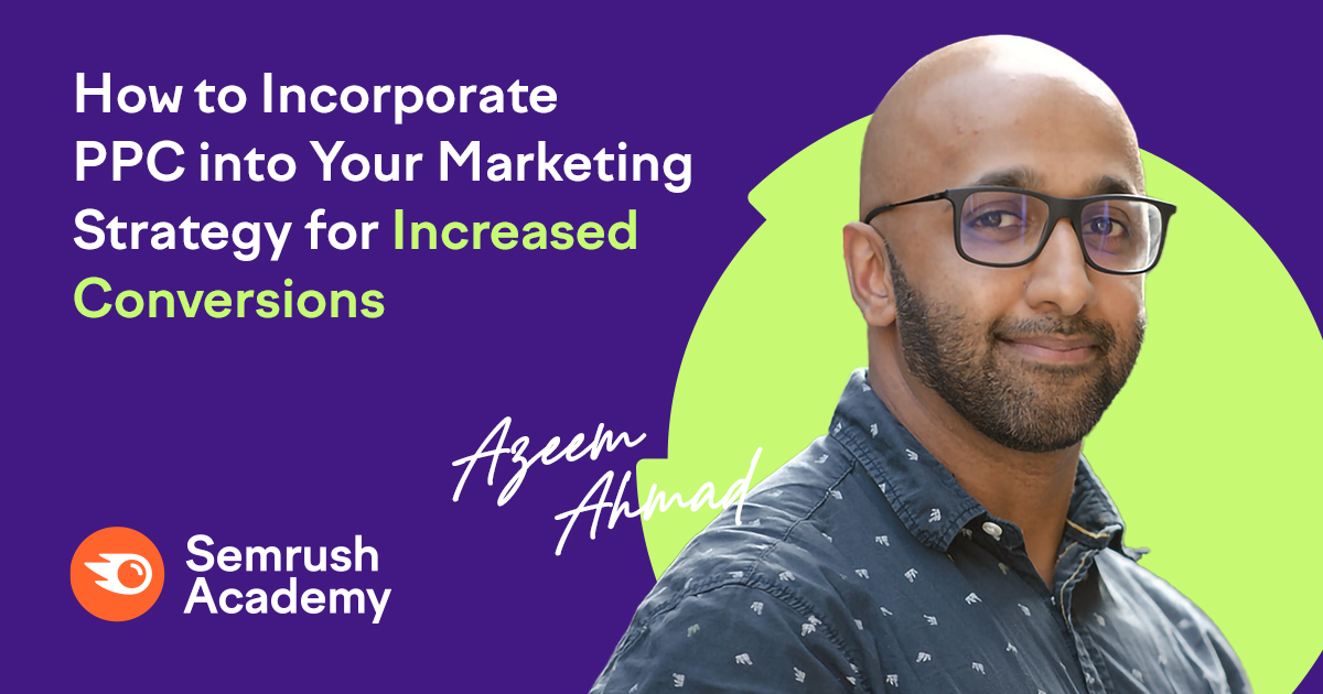 Learn How to Boost Conversions with PPC - Semrush Academy