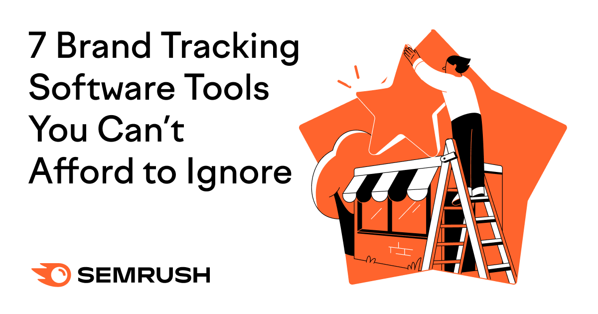 7 Brand Tracking Software Tools You Can’t Afford to Ignore