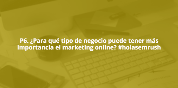 Tendencias de Marketing online Pregunta6