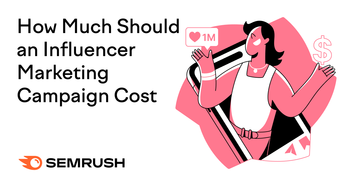 How much should an influencer marketing campaign cost? A marketer’s guide