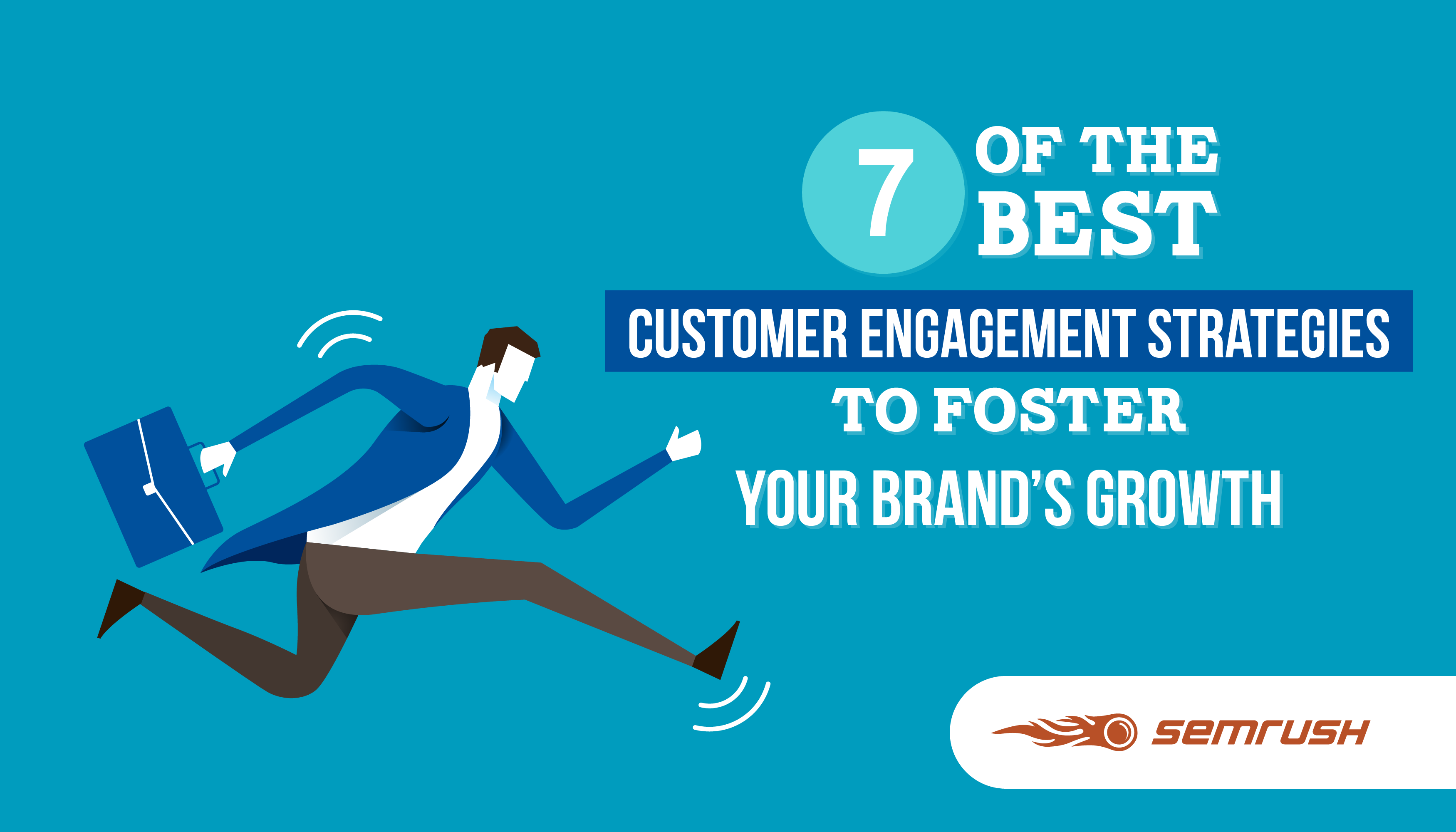 7 Of The Best Customer Engagement Strategies To Foster Your Brand’s Growth