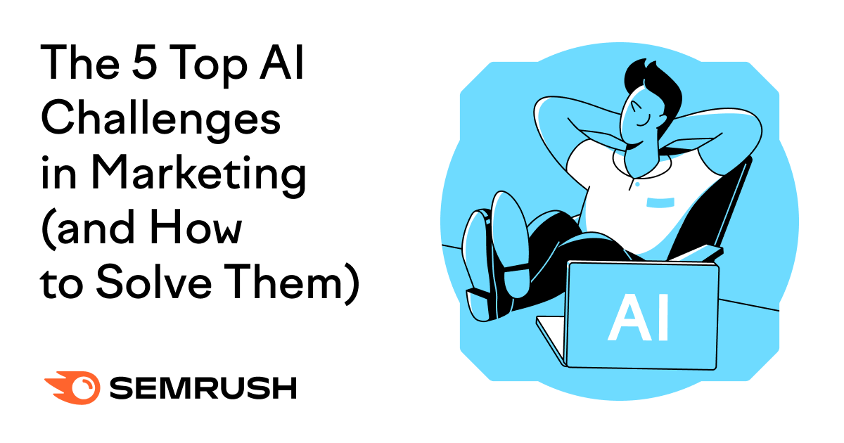 The Top AI Challenges in Marketing and How To Solve Them