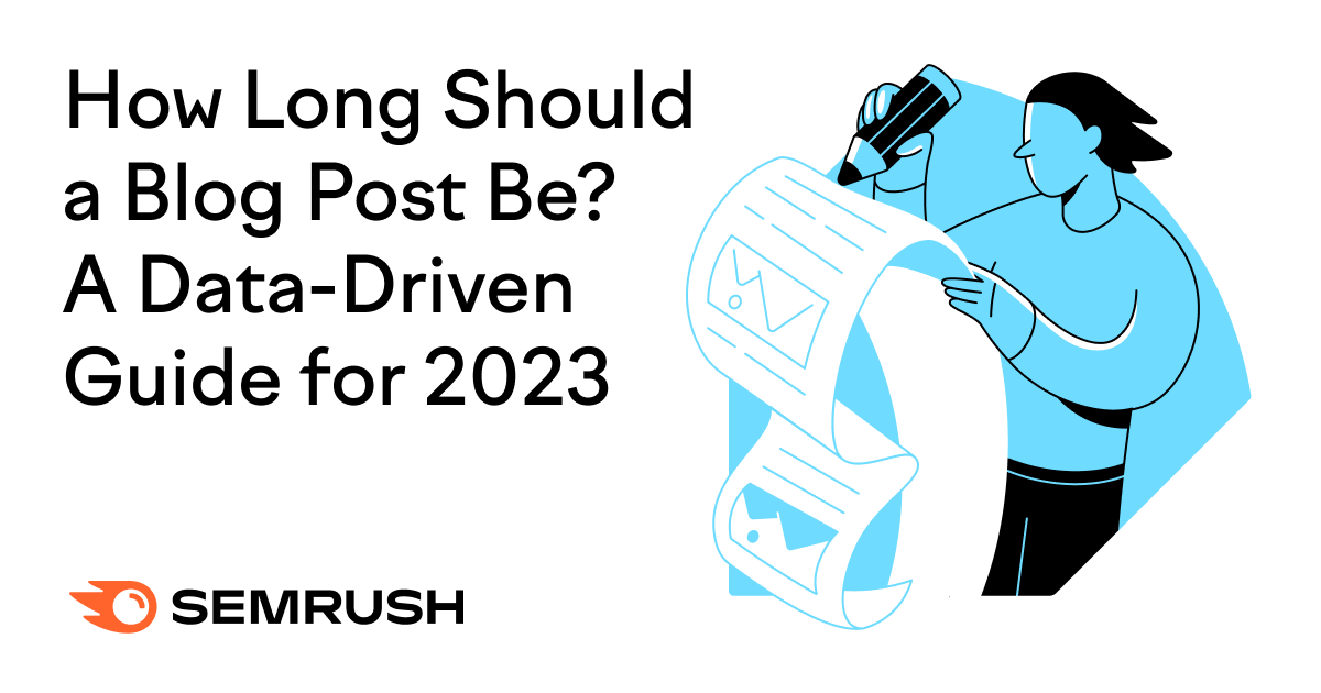 How Long Should a Blog Post Be? A Data-Driven Guide for 2023
