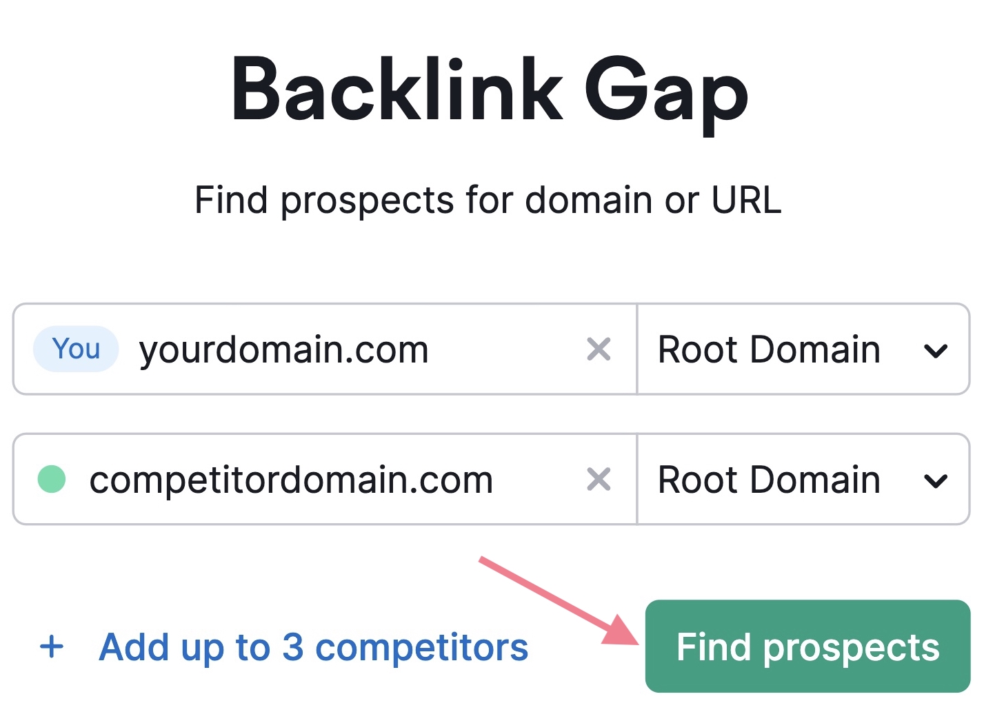 enter yours and competitor's domain in Backlink Gap tool.search