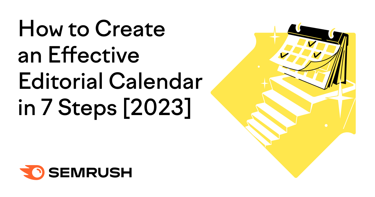 How to Create an Effective Editorial Calendar in 7 Steps [2024]