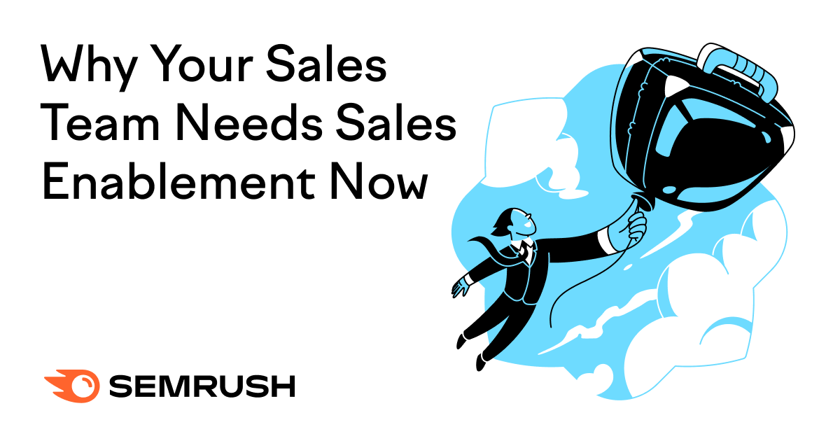 Why Your Sales Team Needs Sales Enablement Now