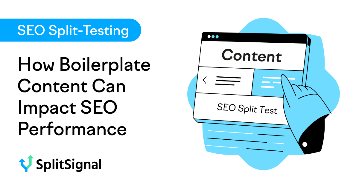 SEO Split Test Result: How Boilerplate Content Can Impact SEO Performance