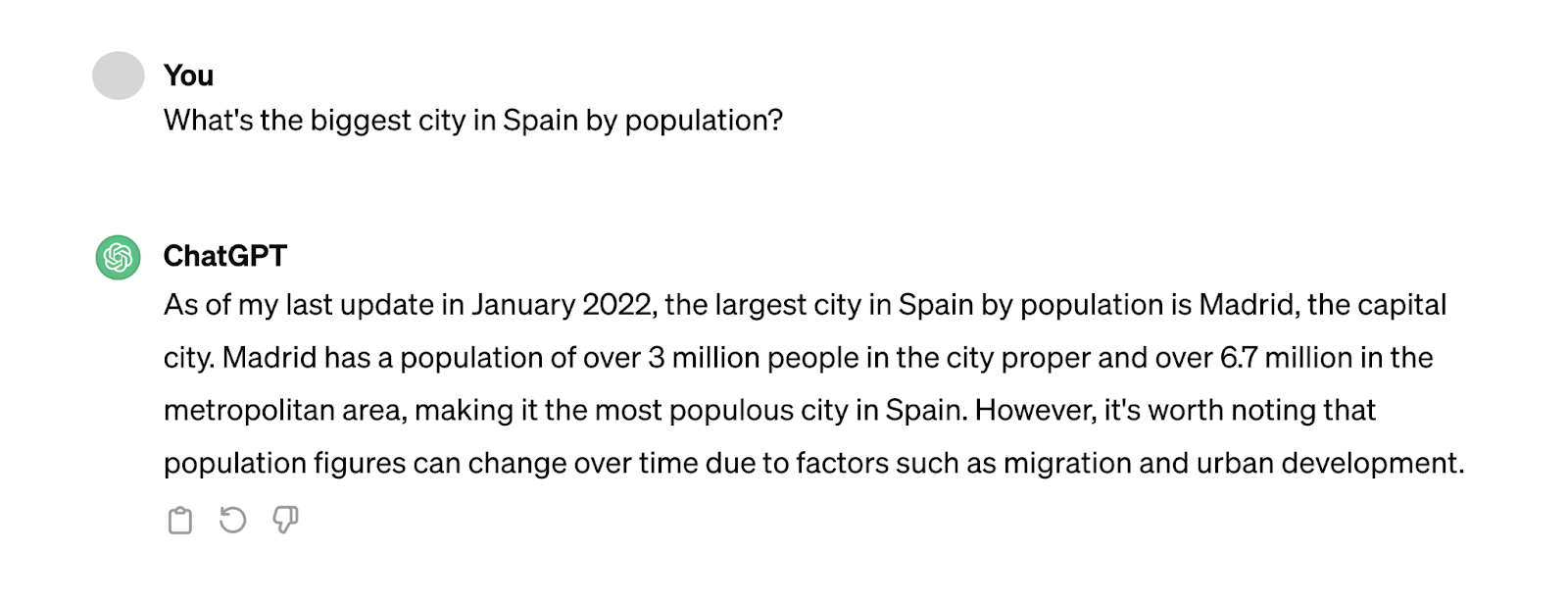 Asking chatgpt "what's the biggest metropolis  successful  spain by population?" and the reply   is "as of my past  update successful  January 2022, the largest metropolis  successful  spain by colonisation  is Madrid..."