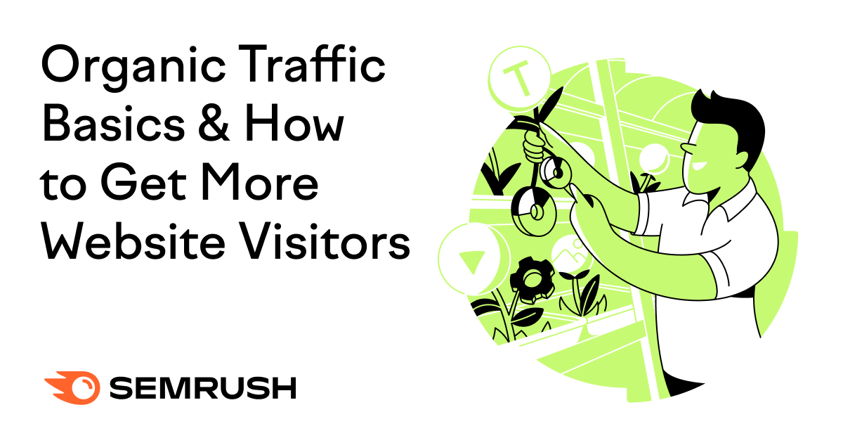 Organic Traffic Basics & How to Get More Website Visitors