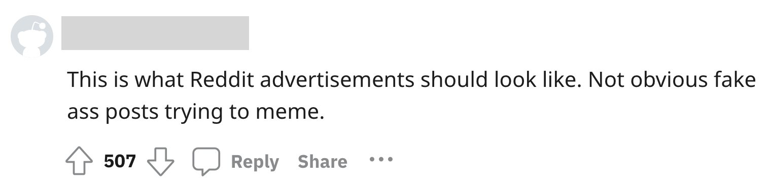 Reddit comment: "This is what Reddit advertisements should look like. Not obvious fake ass posts trying to meme."