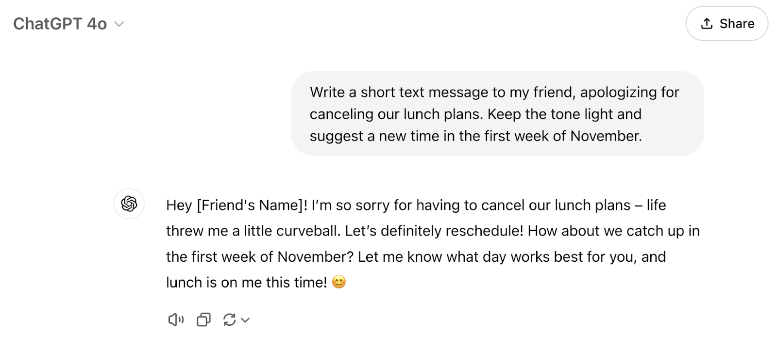 The response is "Hey [Friend's Name]! I’m so sorry for having to cancel our lunch plans – life threw me a little curveball. Let’s definitely reschedule! How about we catch up in the first week of November? Let me know what day works best for you, and lunch is on me this time! 😊"