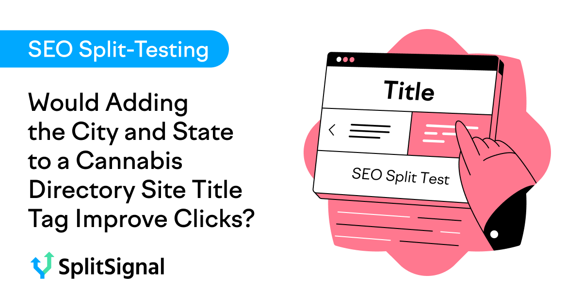 Would Including The Metropolis And State To a Hashish Listing Website Title Tag Enhance Clicks?