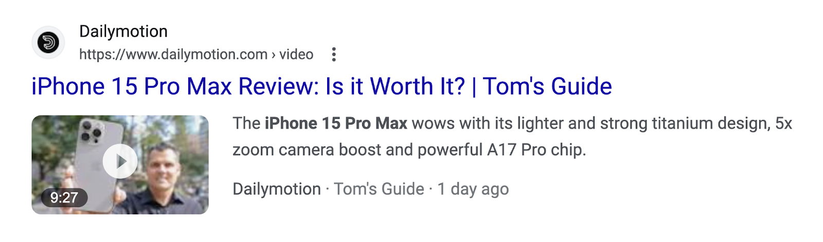 A video’s title from Dailymotion on SERP, that reads "iPhone 15 Pro Max Review: Is it Worth it? | Tom's Guide"
