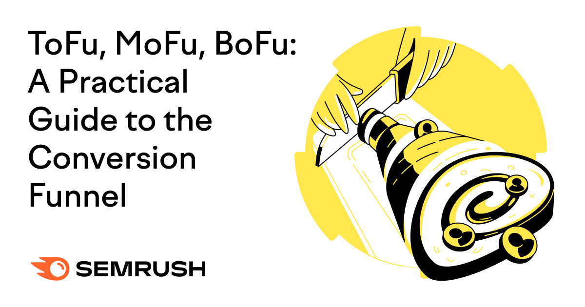 ToFu, MoFu, BoFu: A Practical Guide to the Conversion Funnel