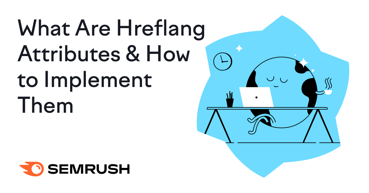 What Are Hreflang Attributes & How to Implement Them