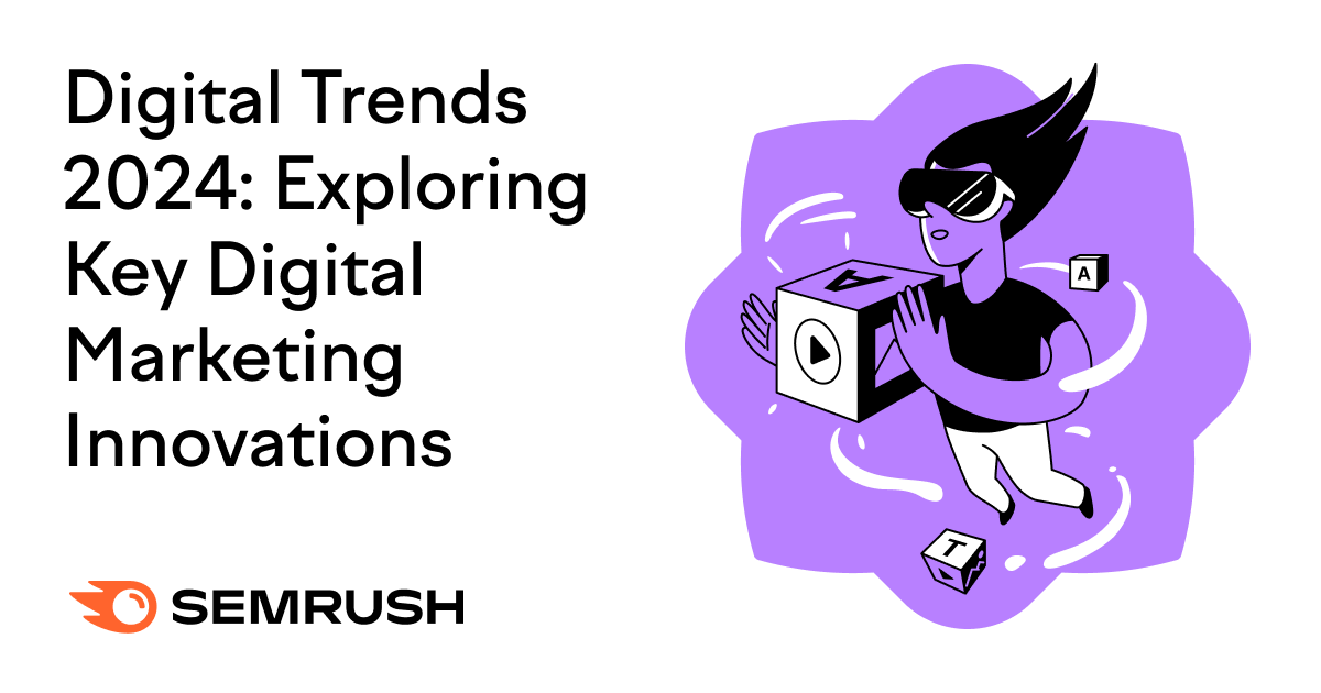 Digital Trends 2024: Exploring Key Digital Marketing Innovations