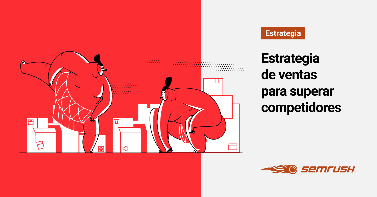 Estrategias De Venta Como Superar A Tu Competencia