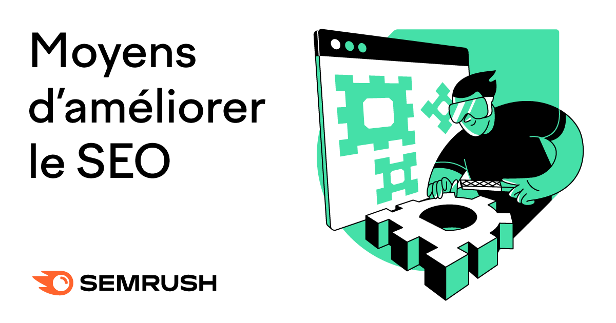 10 moyens d‘améliorer votre SEO en 2021 - Semrush