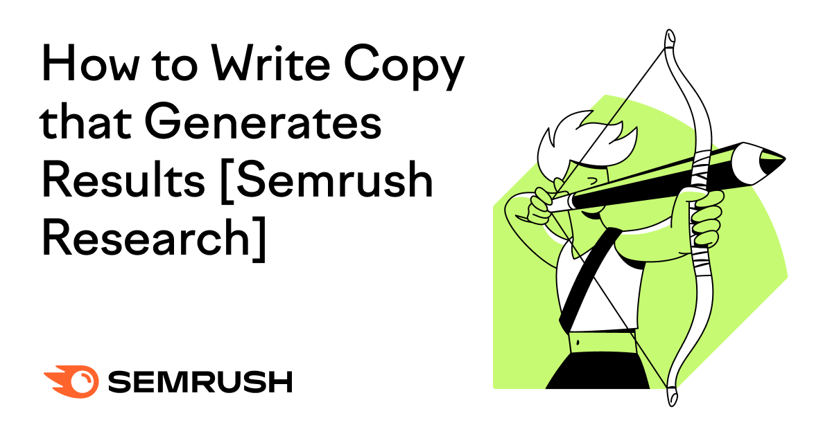 How to Write Copy that Generates Results [Semrush Research]