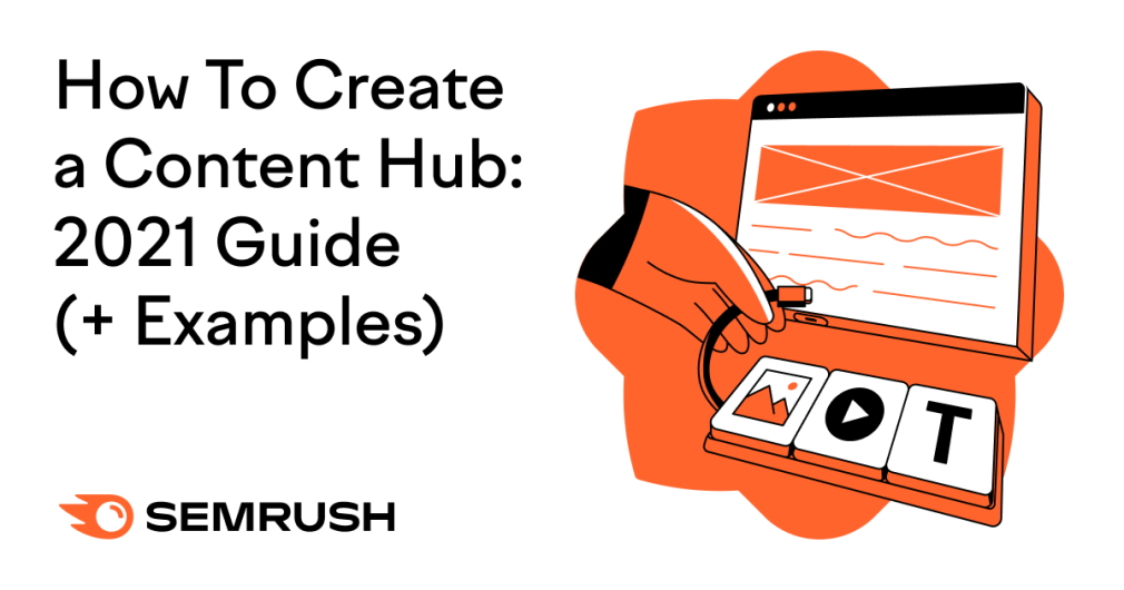 https://static.semrush.com/blog/uploads/media/66/56/6656cb8d7b0657390602c47cf7f107d0/how-to-create-content-hub-sm.png