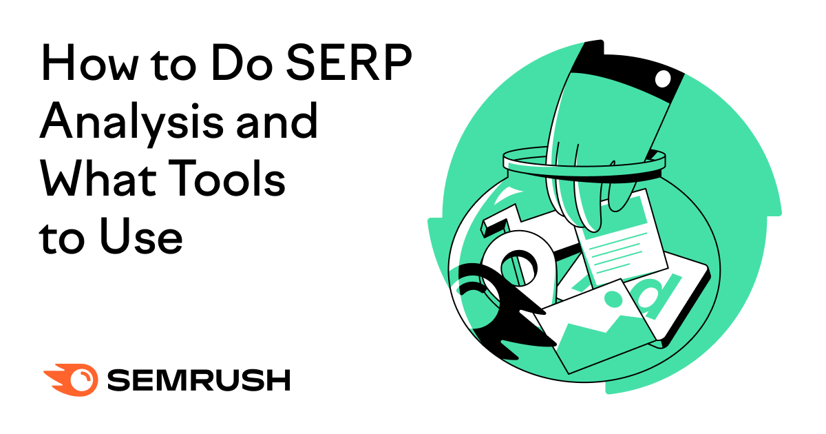 How to Do SERP Analysis and What Tools to Use