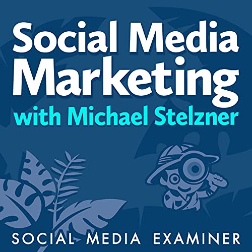 Social Media Marketing with Michael Stelzner