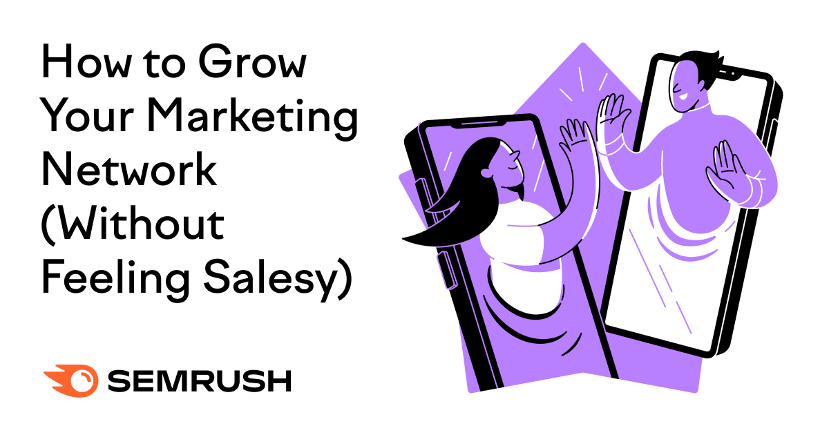 How to Grow Your Marketing Network (Without Feeling Salesy)