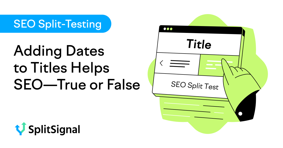 SEO Split Testing Result: Adding Dates to Titles Helps SEO