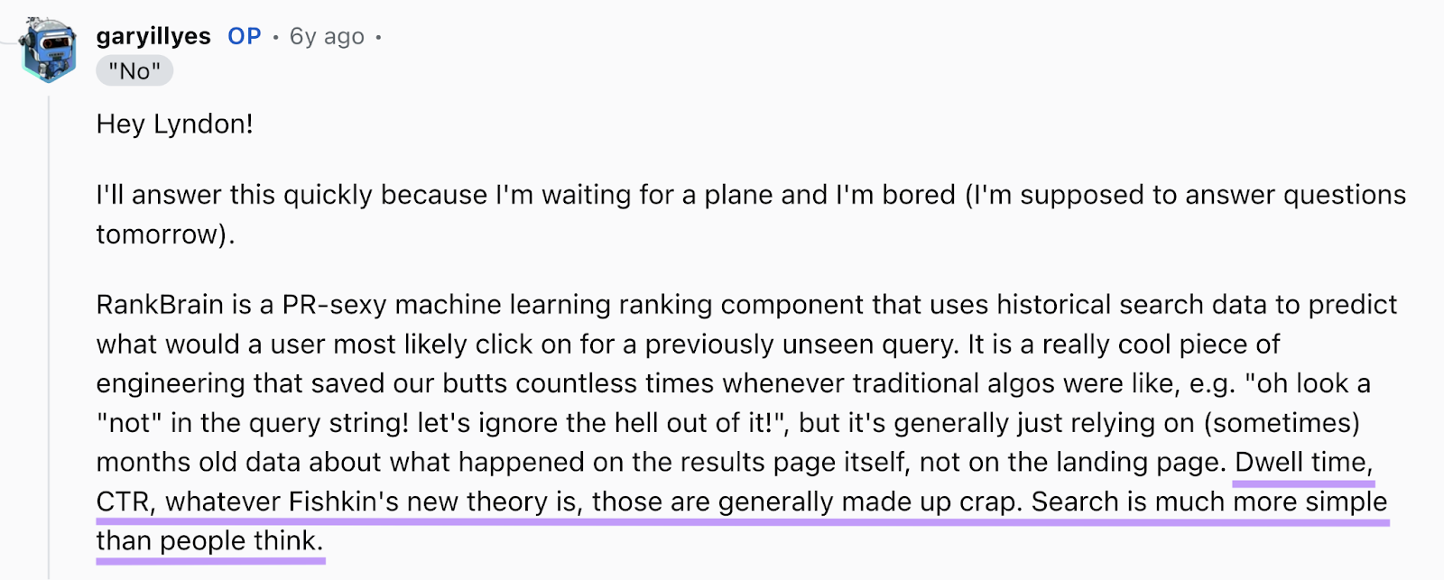 Gary Illyes said, "dwell time, ctr, whatever fishkin's new theory is, those are generally made up crap. search is much more simple than people think."