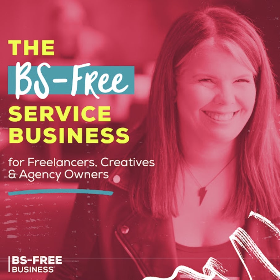 The BS-Free Service Business for Freelancers, Creatives & Agency Owners