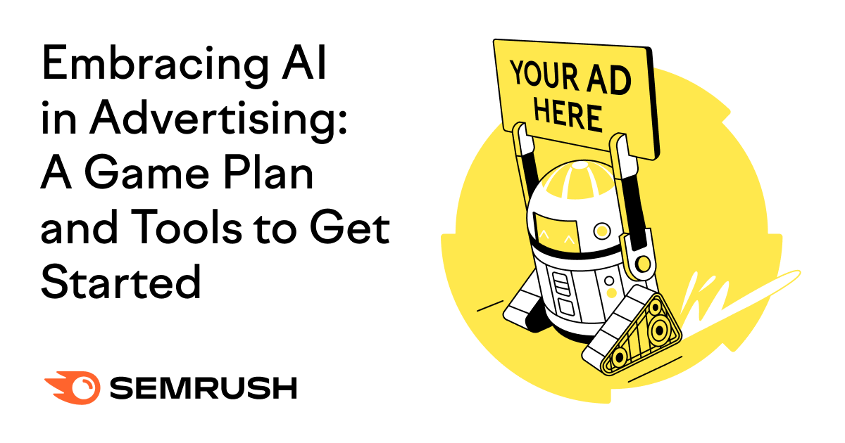 Embracing AI in Advertising: A Game Plan and Tools to Get Started