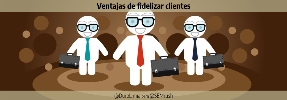 Ventajas de fidelizar clientes