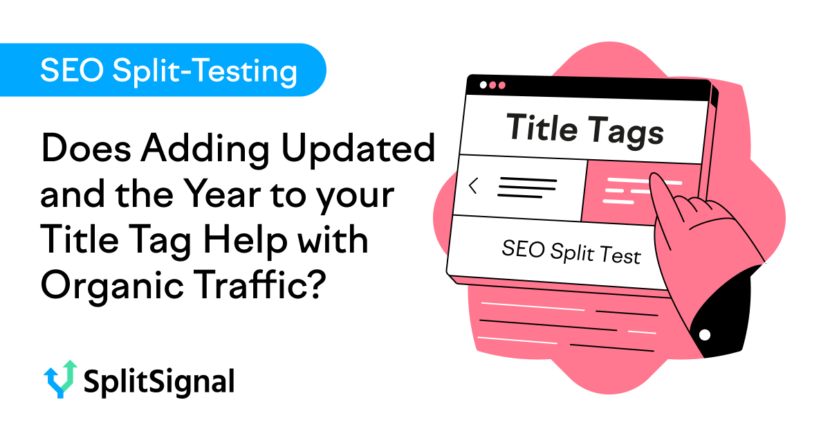 Does Adding Updated And The Year to Your Title Tag Help with Organic Traffic?