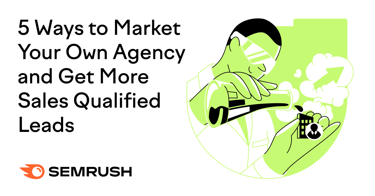 5 Ways to Market Your Agency And Get More Qualified Leads