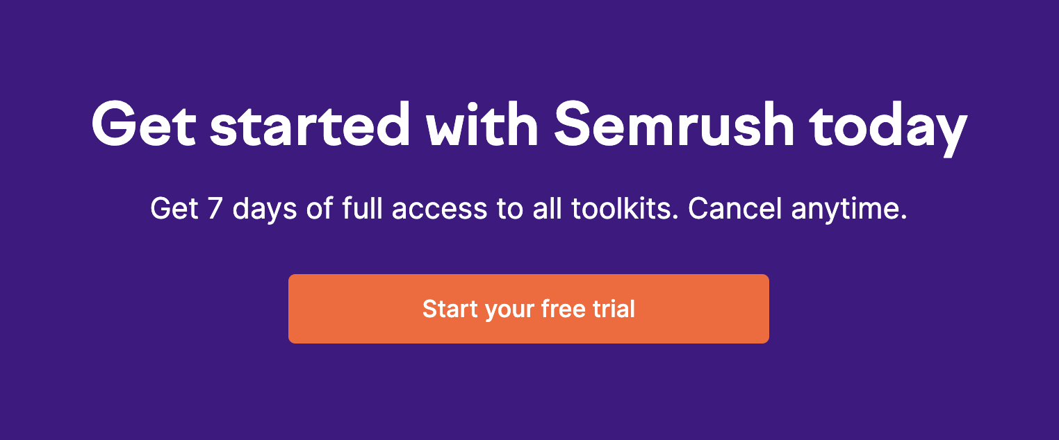 CTA says, "Get started with Semrush today. Get 7 days of full access to all toolkits. Cancel anytime." The button says, "Start your free trial."