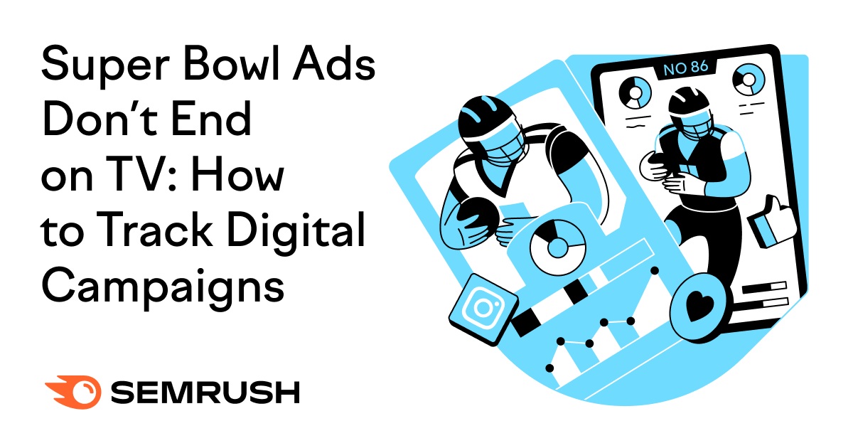 Super Bowl Ads Don’t End on TV: How to Track Digital Campaigns with AdClarity