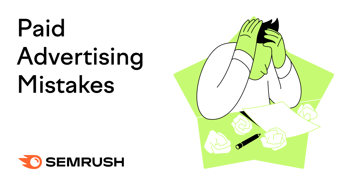 12 Paid Advertising Mistakes You‘re Making & How to Fix Them