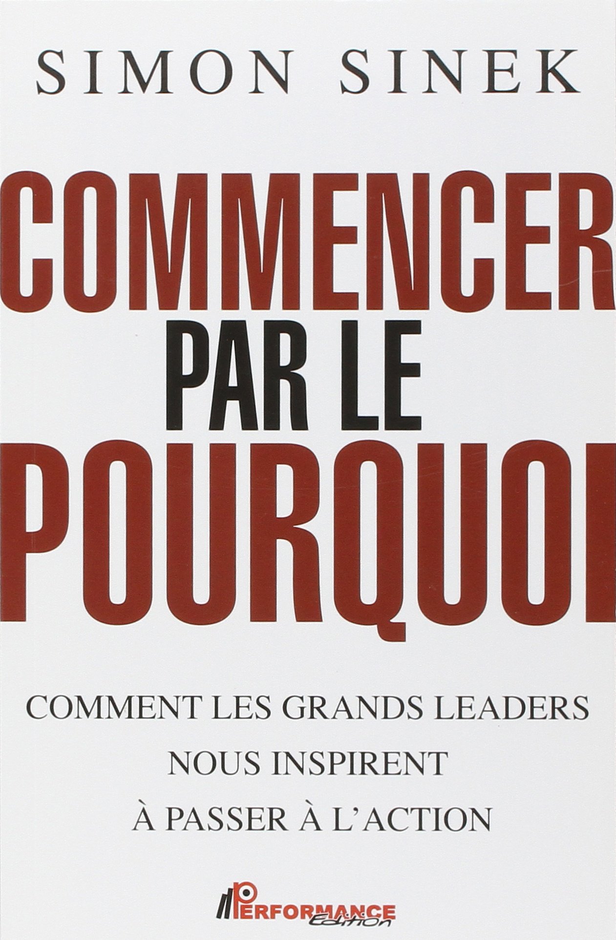 Commencer par le pourquoi - Simon Sinek