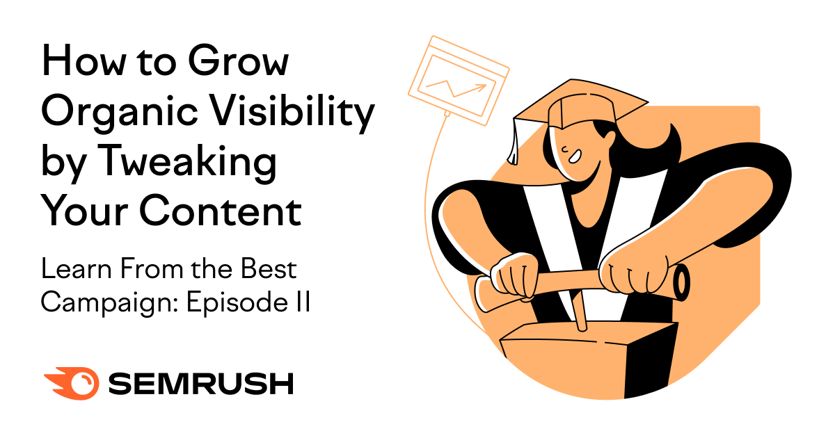 How to Grow Organic Visibility By Tweaking Your Content