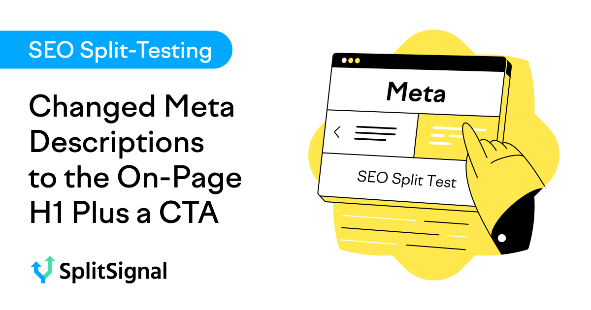 Modified Meta Descriptions to The On-Web page H1 Plus a CTA.