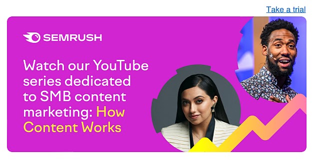 Semrush Newsroom's banner "Watch our YouTube series dedicated to SMB content marketing: How Content Works"