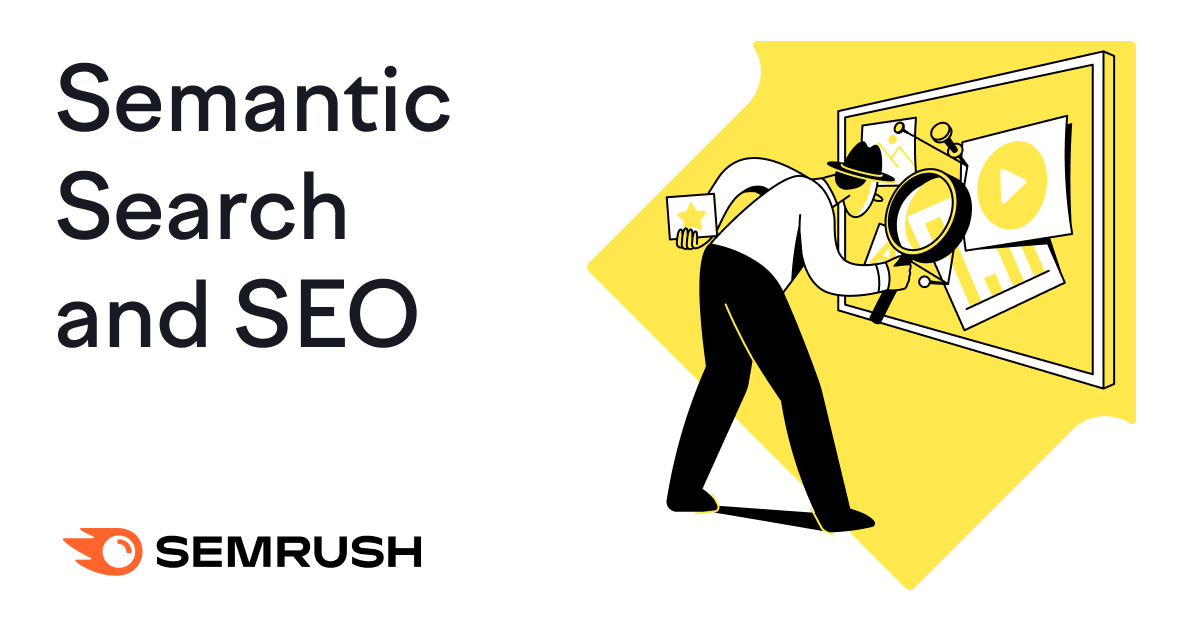 Semantic Search: What It Is and Why It Matters for SEO