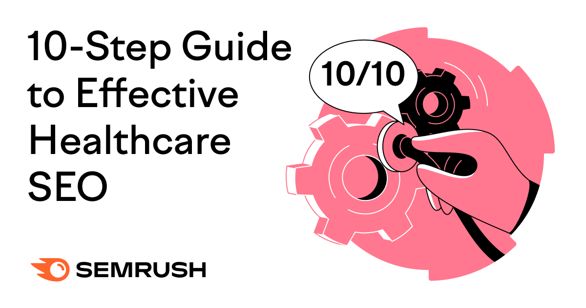 10-Step Guide to Effective Healthcare SEO