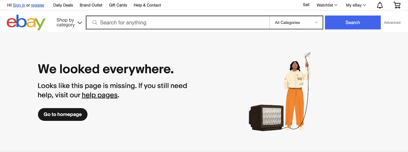 Ebay's 404 leafage   says "We looked everywhere." And directs the idiosyncratic    to the homepage oregon  assistance   pages.