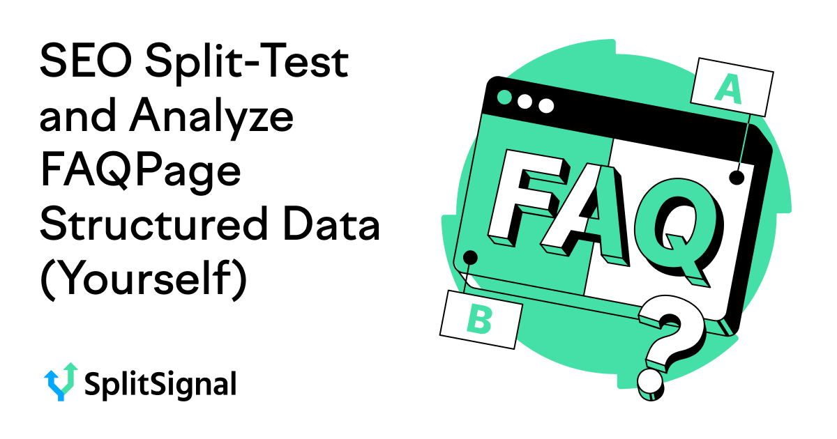 SEO Split-Test and Analyze FAQPage Structured Data (Yourself)