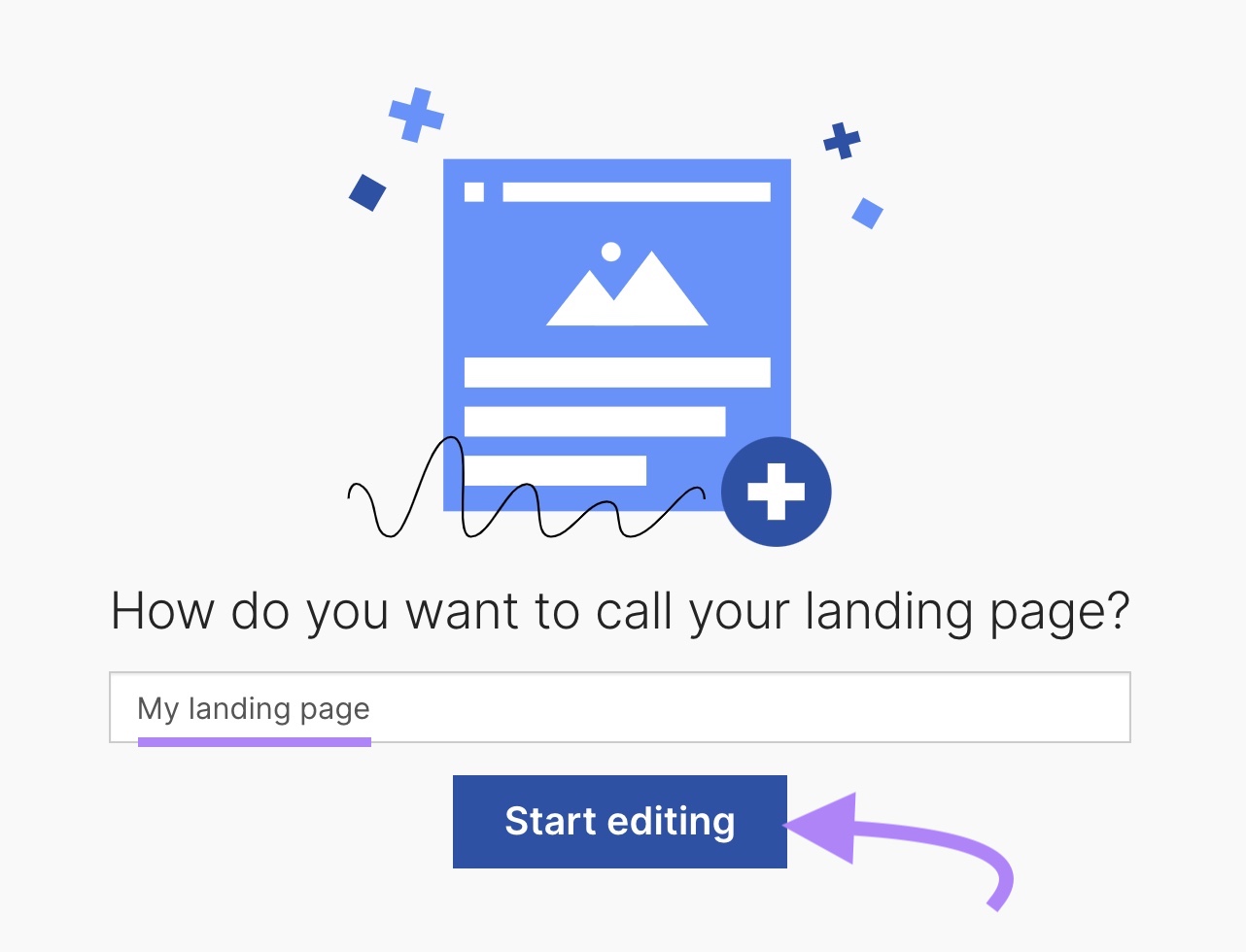 "My landing page" entered as the name for the page and the “Start editing” button clicked in the Semrush Landing Page Builder tool