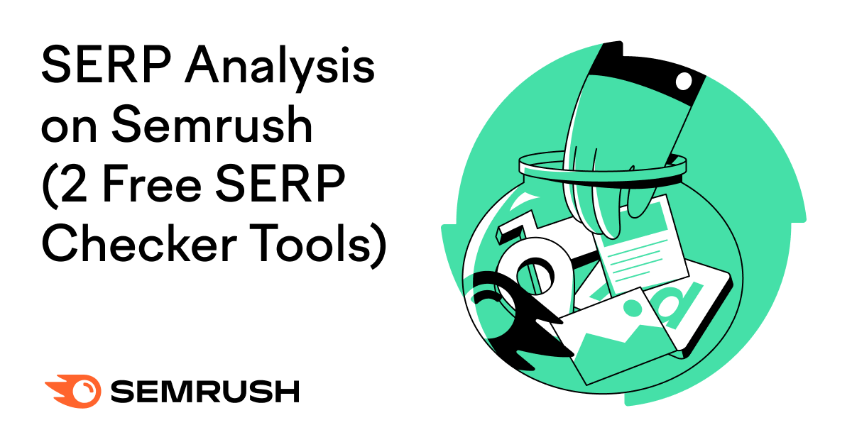 SERP Evaluation on Semrush (2 Free SERP Checker Instruments)