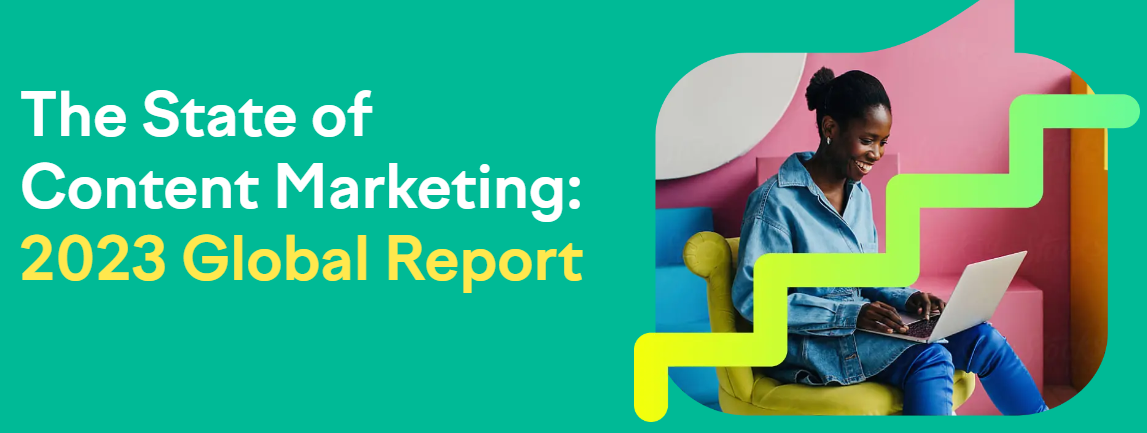 The State of Content Marketing: 2023 Global Report headline