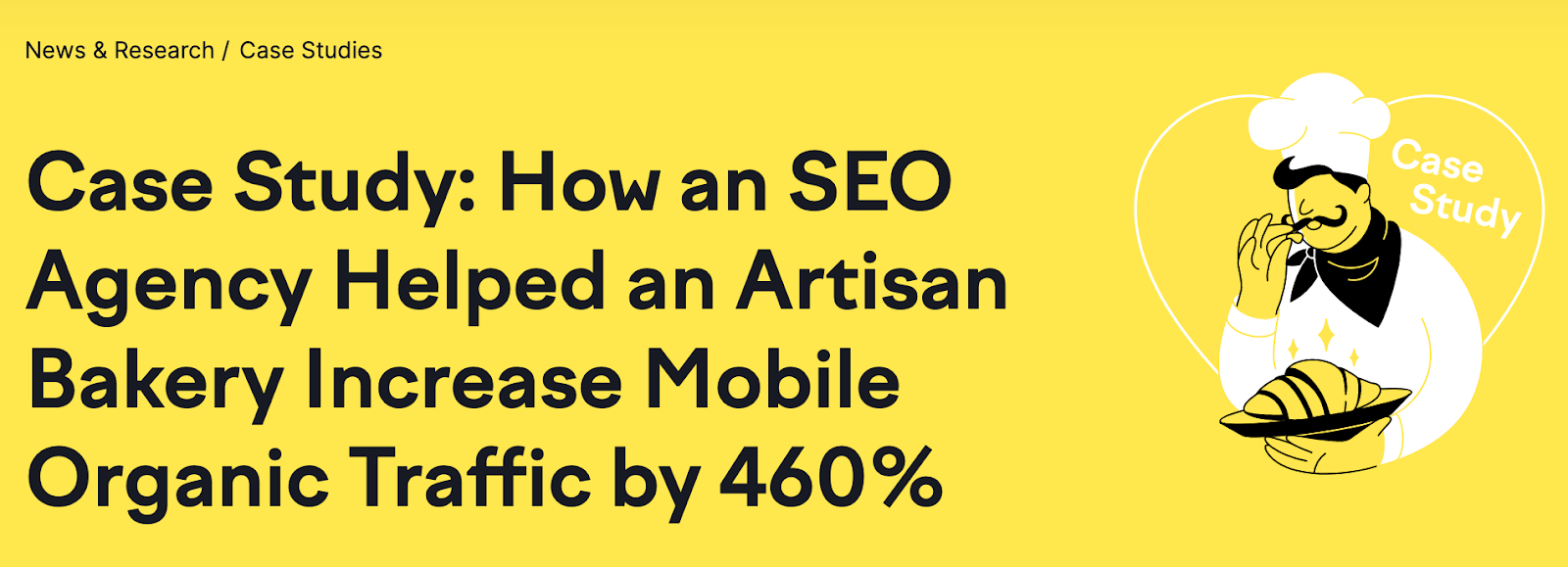 "Case Study: How an SEO Agency Helped an Artisan Bakery Increase Mobile Organic Traffic by 460%" by Semrush